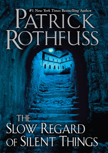 The Slow Regard for Silent Things by Patrick Rothfuss